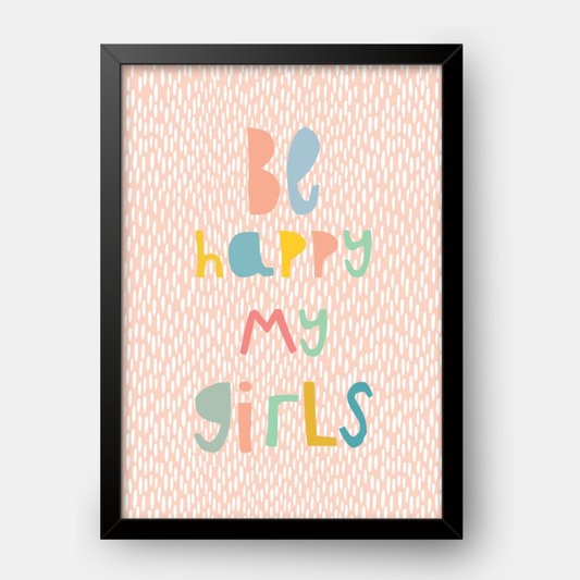 Quadro Infantil Be Happy My Girl