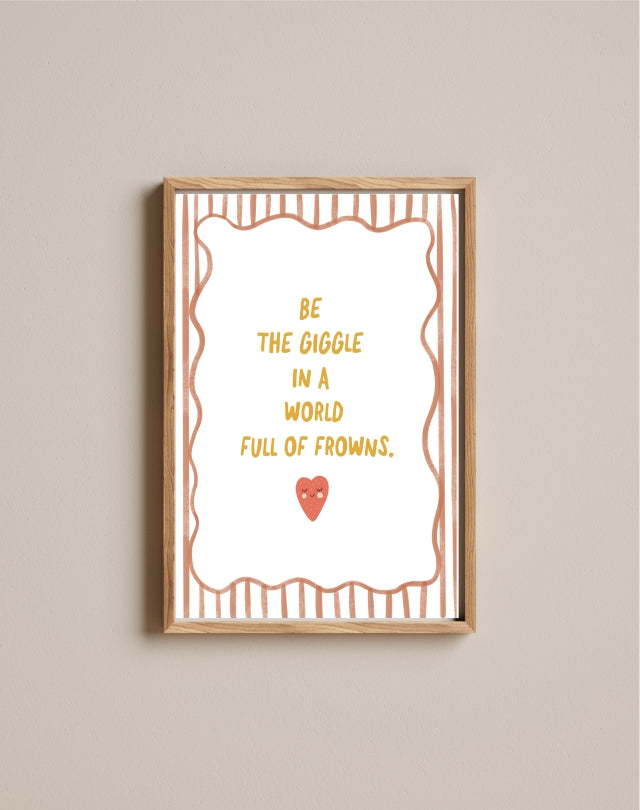 Quadro Aquarelado Frase Be the Giggle in a World Full of Frowns
