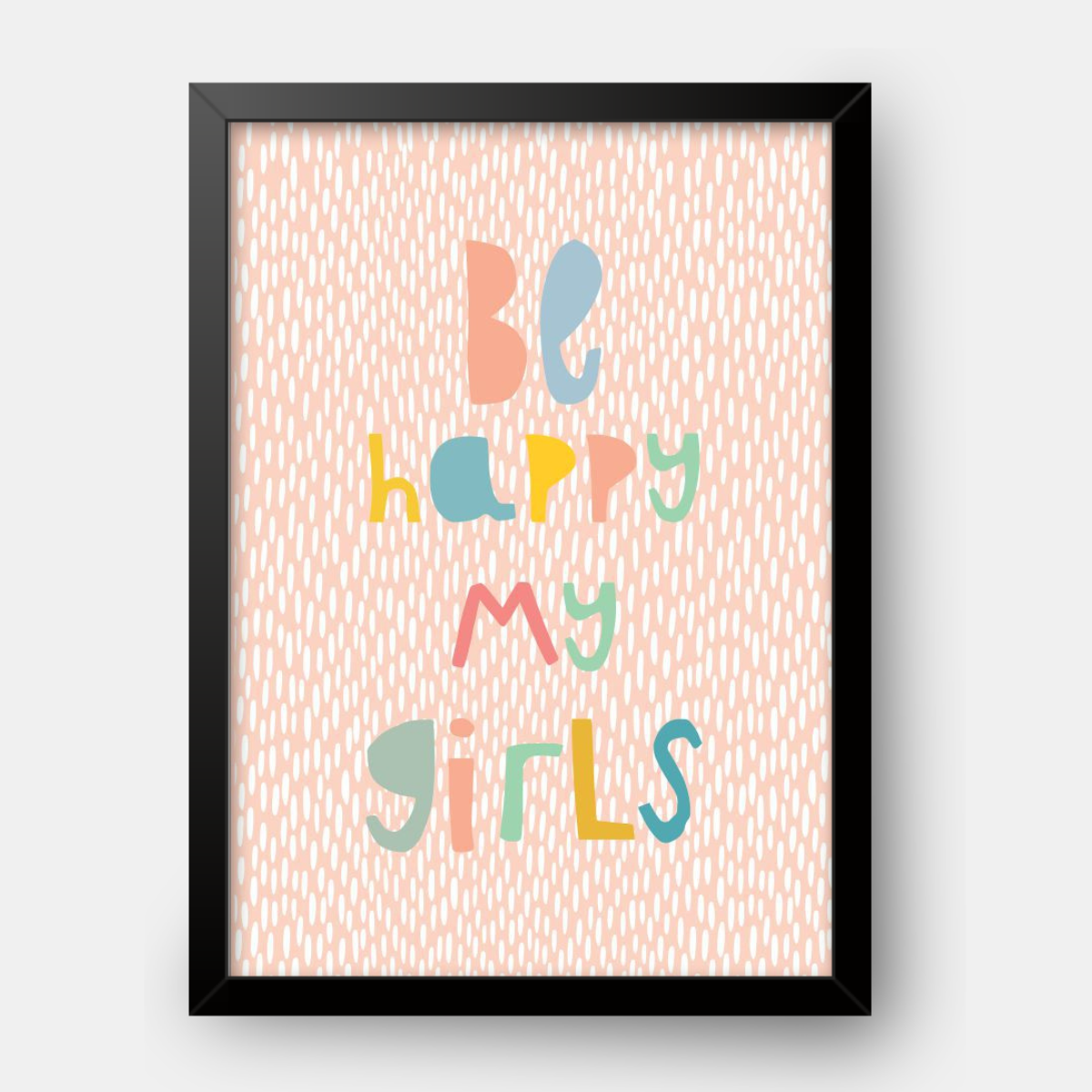 Quadro Infantil Be Happy My Girl