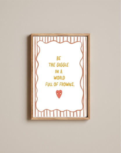 Quadro Aquarelado Frase Be the Giggle in a World Full of Frowns
