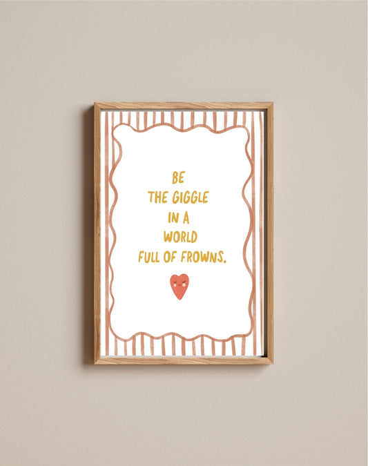 Quadro Aquarelado Frase Be the Giggle in a World Full of Frowns